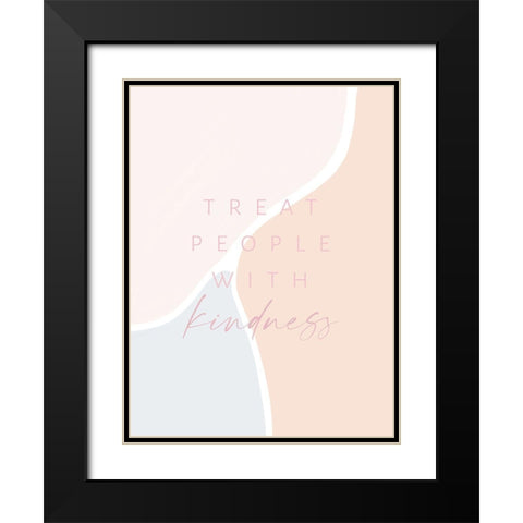 Treat People With Kindness Black Modern Wood Framed Art Print with Double Matting by Straatsma, Leah
