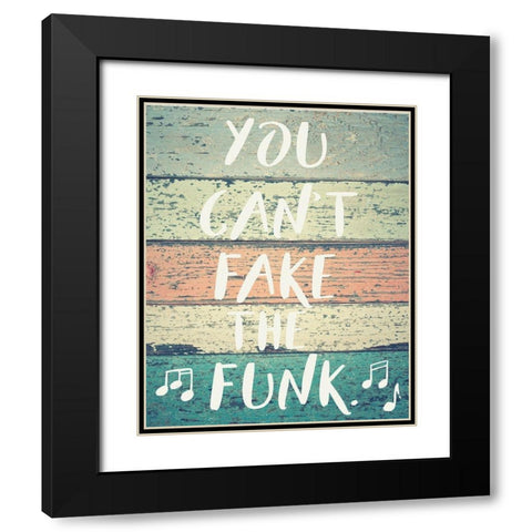 Cant Fake the Funk Black Modern Wood Framed Art Print with Double Matting by Hogan, Melody