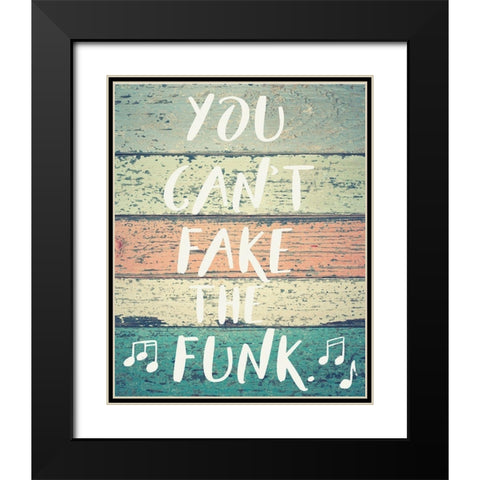 Cant Fake the Funk Black Modern Wood Framed Art Print with Double Matting by Hogan, Melody
