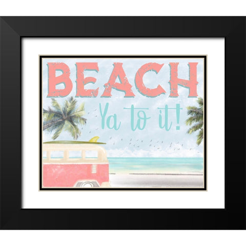 Beach Ya To It Black Modern Wood Framed Art Print with Double Matting by Hogan, Melody