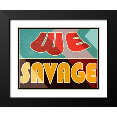 We Savage Black Modern Wood Framed Art Print with Double Matting by Prime, Marcus