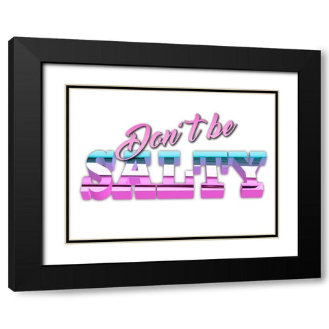 Dont Be Salty Black Modern Wood Framed Art Print with Double Matting by Prime, Marcus