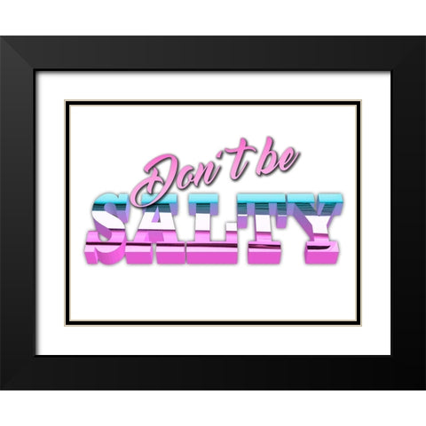 Dont Be Salty Black Modern Wood Framed Art Print with Double Matting by Prime, Marcus