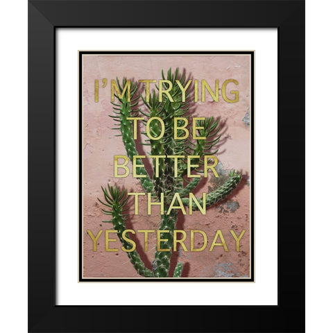 Better Than Yesterday Black Modern Wood Framed Art Print with Double Matting by Prime, Marcus
