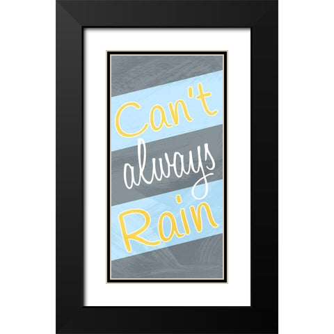 Cant Always Rain Black Modern Wood Framed Art Print with Double Matting by Prime, Marcus