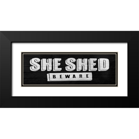 She Shed Beware Black Modern Wood Framed Art Print with Double Matting by Villa, Mlli