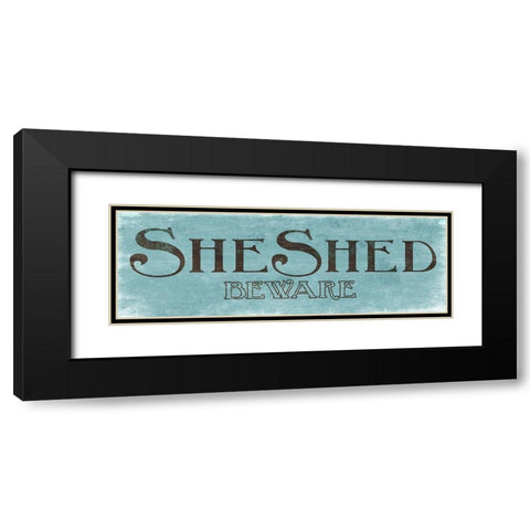 She Shed and Beware Black Modern Wood Framed Art Print with Double Matting by Villa, Mlli
