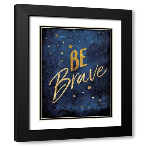 Be Brave Black Modern Wood Framed Art Print with Double Matting by Villa, Mlli
