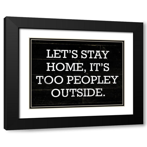 Stay Home Black Modern Wood Framed Art Print with Double Matting by Villa, Mlli