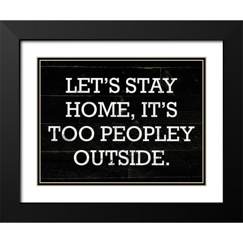 Stay Home Black Modern Wood Framed Art Print with Double Matting by Villa, Mlli