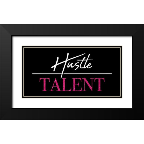 Hustle Over Talent Black Modern Wood Framed Art Print with Double Matting by Villa, Mlli