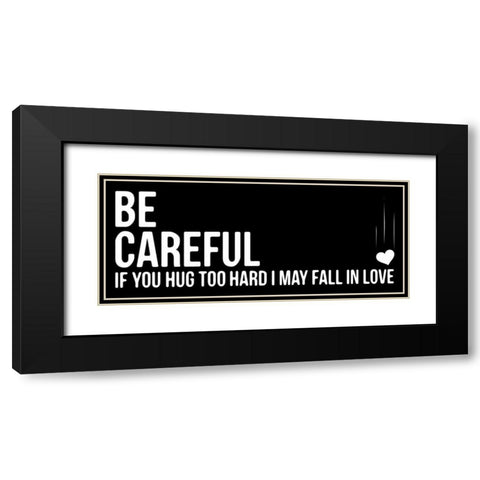 Be Careful Black Modern Wood Framed Art Print with Double Matting by OnRei