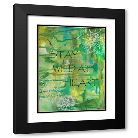 Green Stay Wild At Heart Black Modern Wood Framed Art Print with Double Matting by Varacek, Pam