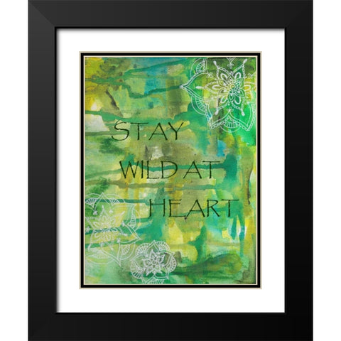 Green Stay Wild At Heart Black Modern Wood Framed Art Print with Double Matting by Varacek, Pam