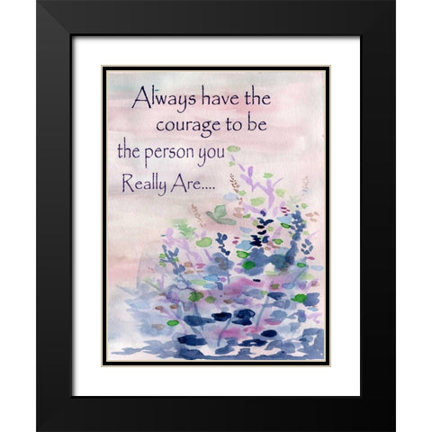 Always Have The Courage Black Modern Wood Framed Art Print with Double Matting by Varacek, Pam