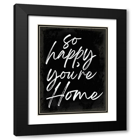 So Happy Youre Home Black Modern Wood Framed Art Print with Double Matting by Lula Bijoux and Company