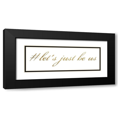 Lets Be Us Black Modern Wood Framed Art Print with Double Matting by Lewis, Sheldon