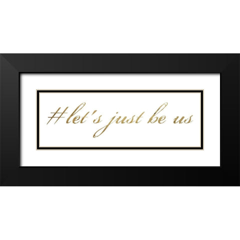 Lets Be Us Black Modern Wood Framed Art Print with Double Matting by Lewis, Sheldon