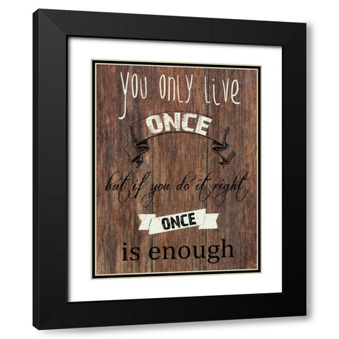Live One Life Black Modern Wood Framed Art Print with Double Matting by Lewis, Sheldon