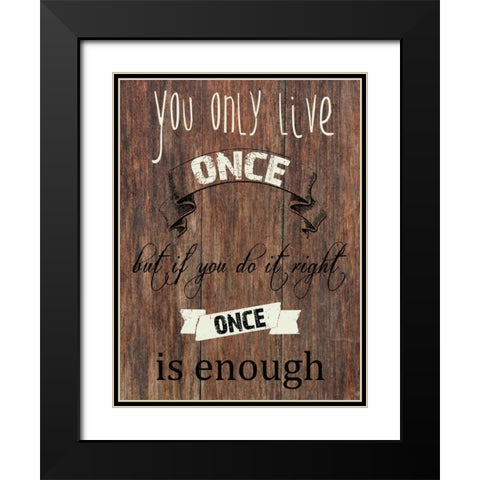 Live One Life Black Modern Wood Framed Art Print with Double Matting by Lewis, Sheldon