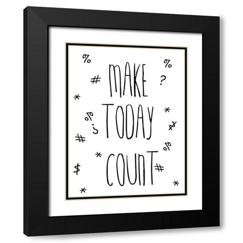Make Today Counts Black Modern Wood Framed Art Print with Double Matting by Lewis, Sheldon