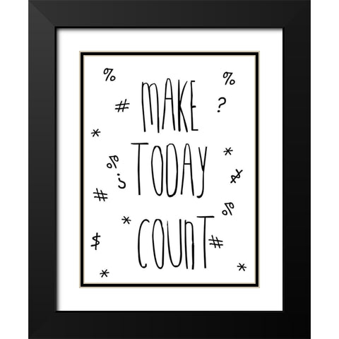 Make Today Counts Black Modern Wood Framed Art Print with Double Matting by Lewis, Sheldon