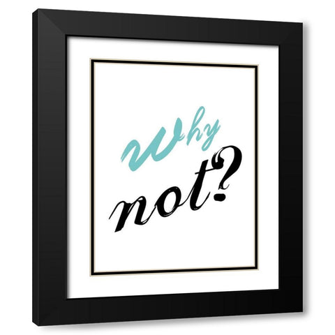 Why Not Black Modern Wood Framed Art Print with Double Matting by Lewis, Sheldon