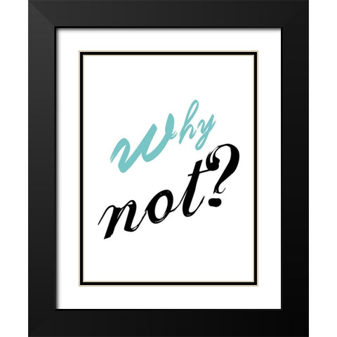 Why Not Black Modern Wood Framed Art Print with Double Matting by Lewis, Sheldon