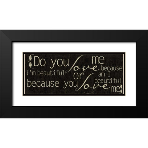 Do You Love Me Black Modern Wood Framed Art Print with Double Matting by Greene, Taylor