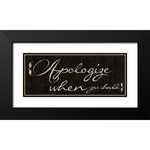 Apologize When You Should Black Modern Wood Framed Art Print with Double Matting by Greene, Taylor