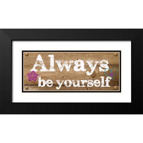Always Be Yourself Black Modern Wood Framed Art Print with Double Matting by Greene, Taylor