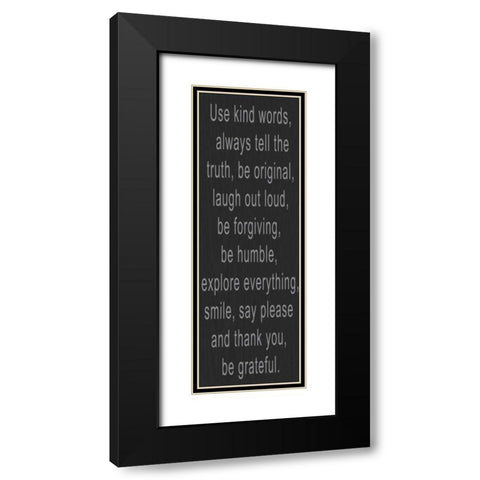 USE KIND WORDS GREY Black Modern Wood Framed Art Print with Double Matting by Greene, Taylor