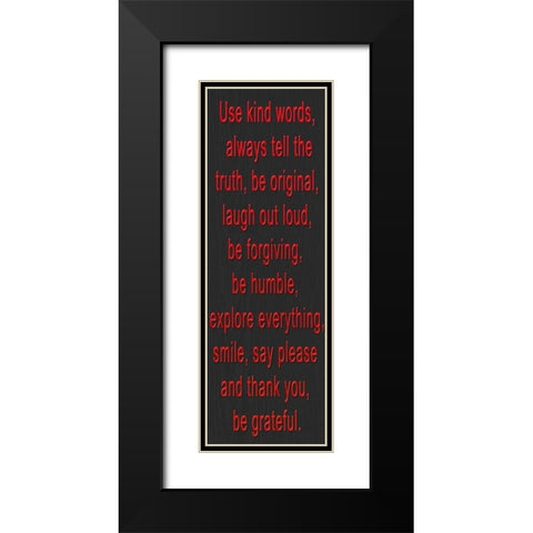 USE KIND WORDS RED BEVEL Black Modern Wood Framed Art Print with Double Matting by Greene, Taylor
