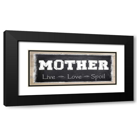 MOTHER LIVE LOVE SPOIL Black Modern Wood Framed Art Print with Double Matting by Greene, Taylor