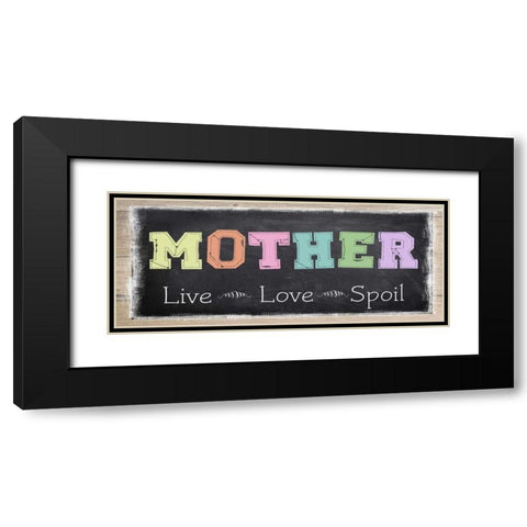 MOTHER LIVE LOVE SPOIL ver2 Black Modern Wood Framed Art Print with Double Matting by Greene, Taylor