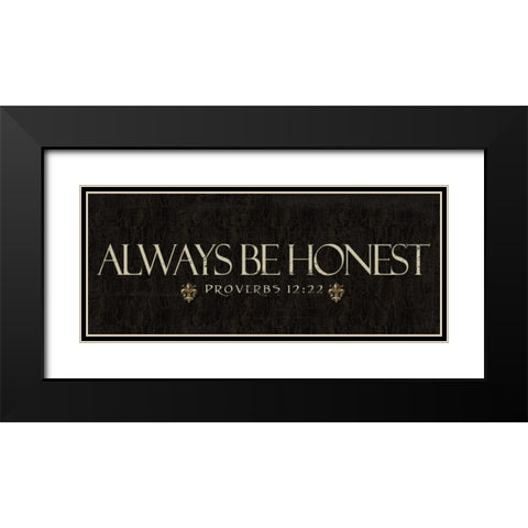 Always Be Honest Black Modern Wood Framed Art Print with Double Matting by Greene, Taylor