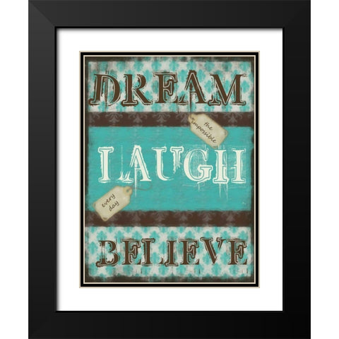 DREAM LAUGH BELIEVE Black Modern Wood Framed Art Print with Double Matting by Greene, Taylor