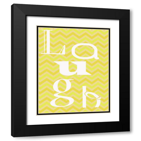 LAUGH Black Modern Wood Framed Art Print with Double Matting by Greene, Taylor