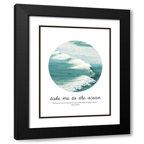 Take me to the Ocean Black Modern Wood Framed Art Print with Double Matting by Urban Epiphany