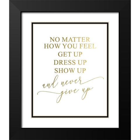 Never Give Up Black Modern Wood Framed Art Print with Double Matting by Urban Epiphany