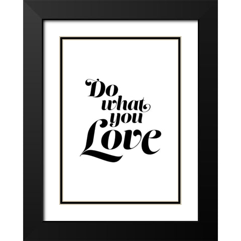 Do What You Love Black Modern Wood Framed Art Print with Double Matting by Urban Epiphany