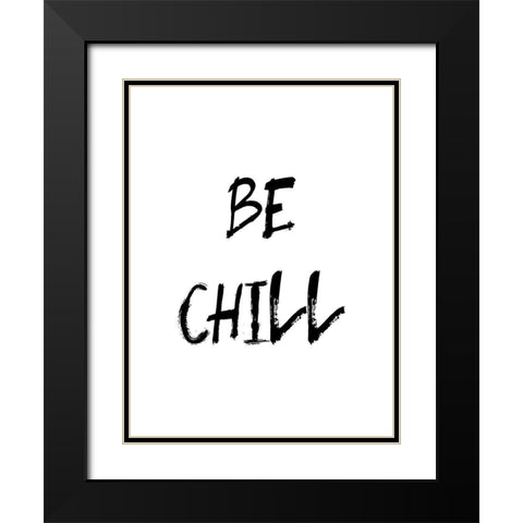 Be Chill Black Modern Wood Framed Art Print with Double Matting by Urban Epiphany