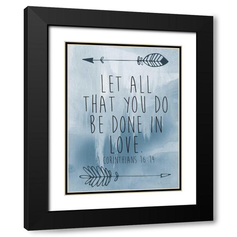 Corinthians 16-14 Black Modern Wood Framed Art Print with Double Matting by Brown,Victoria