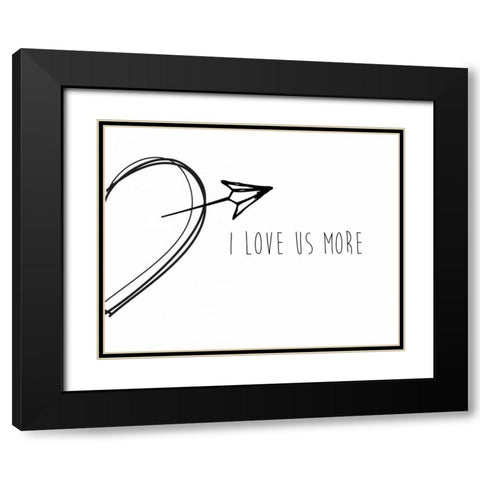 I Love Us More Black Modern Wood Framed Art Print with Double Matting by CAD Designs