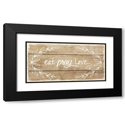 Eat, Pray, Love Black Modern Wood Framed Art Print with Double Matting by Murray, Amanda