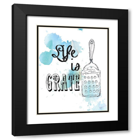 Life is Grate Black Modern Wood Framed Art Print with Double Matting by Robinson, Carol