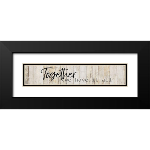 Together We Have Black Modern Wood Framed Art Print with Double Matting by Craven, Katrina