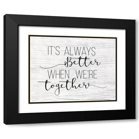 Always Better Together Black Modern Wood Framed Art Print with Double Matting by CAD Designs