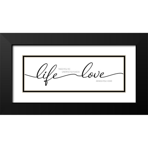 Life Takes You, Love Brings You Black Modern Wood Framed Art Print with Double Matting by CAD Designs