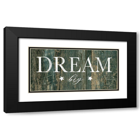 Dream Big Black Modern Wood Framed Art Print with Double Matting by Robinson, Carol
